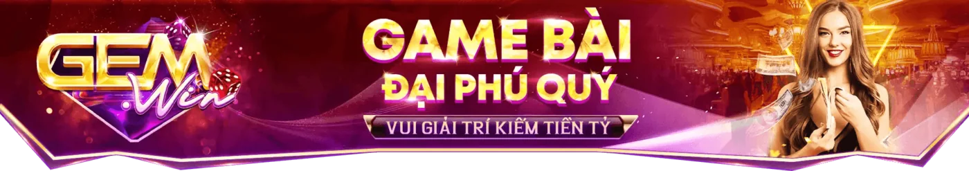 GEMWIN - Link Truy Cập GEMWIN.COM Chính Thức Không Bị Chặn Game bài Đại Phú Quý Gemwin